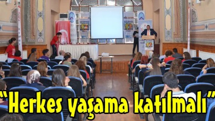 'Herkes yaşama katılmalı'