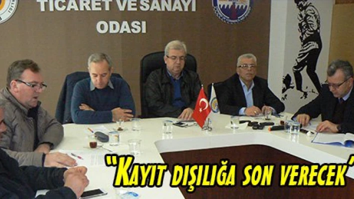'Kayıt dışılığa son verecek'