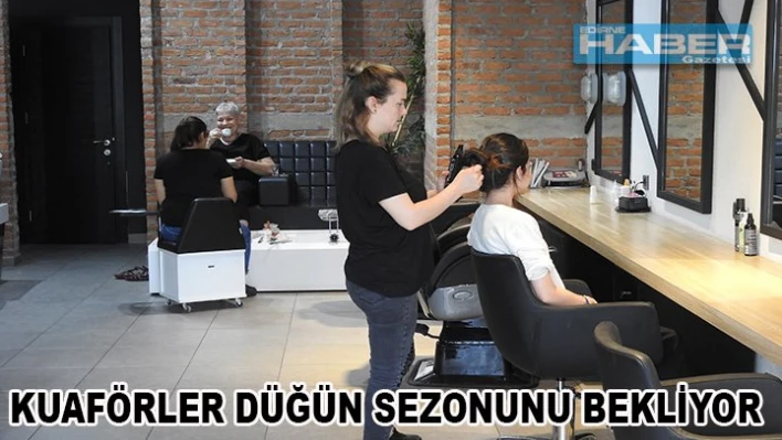Kuaförler düğün sezonunu bekliyor