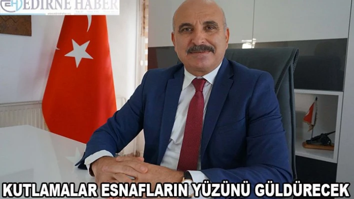 Kutlamalar esnafın yüzünü güldürecek