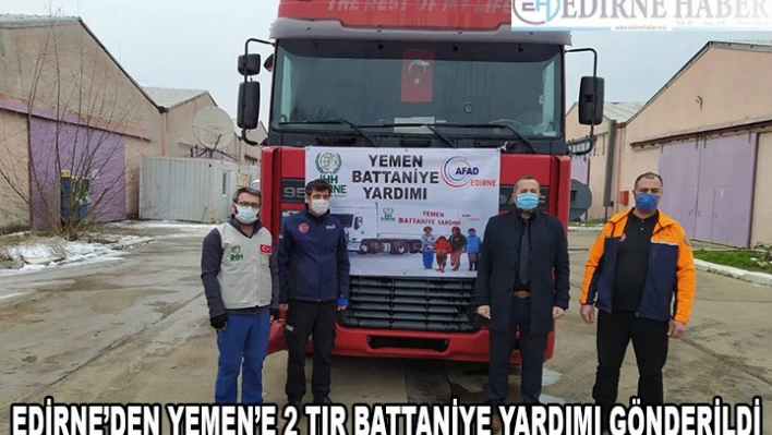 Edirne'den Yemen'e 2 tır battaniye yardımı gönderildi