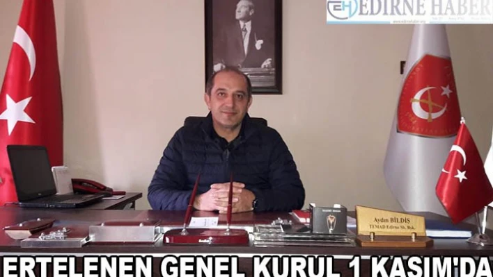 ERTELENEN GENEL KURUL 1 KASIM'DA