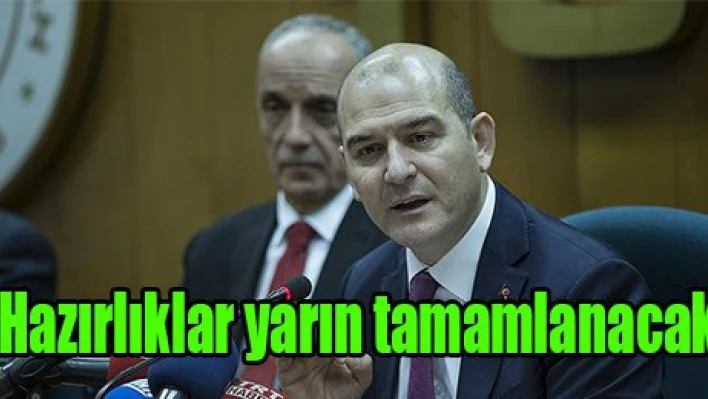 Hazırlıklar yarın tamamlanacak
