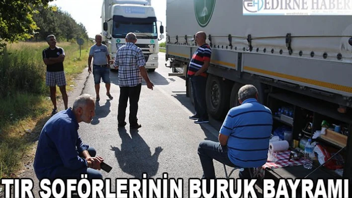 TIR şoförlerin buruk bayramı