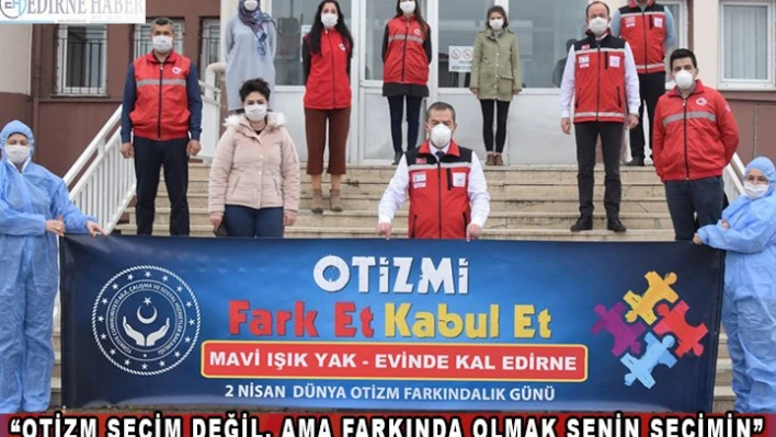 'Otizm seçim değil, ama farkında olmak senin seçimin'