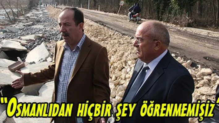 'Osmanlıdan hiçbir şey öğrenmemişiz'