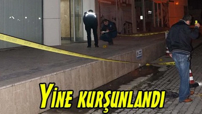Yine kurşunlandı