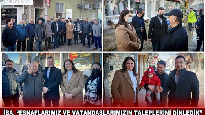 İba, 'Esnaflarımız ve vatandaşlarımızın taleplerini dinledik'