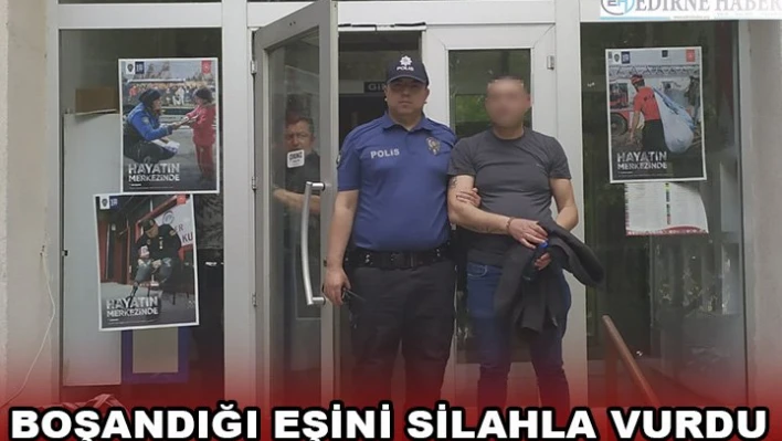 Boşandığı eşini silahla vurdu