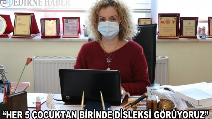 'Her beş çocuktan birinde disleksi görüyoruz'