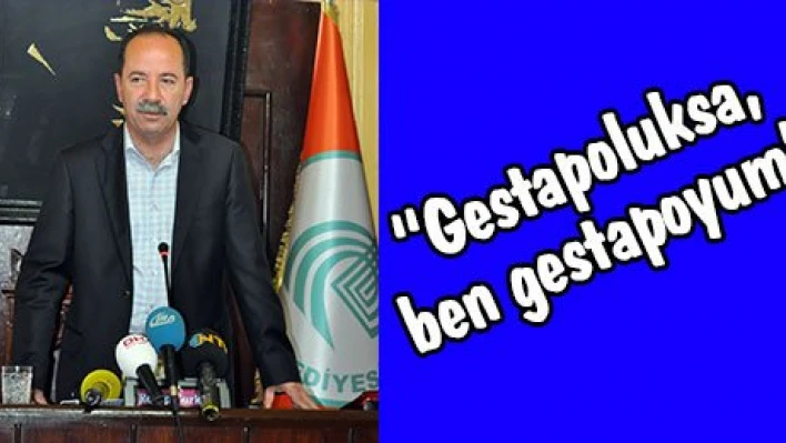 'Gestapoluksa, ben gestapoyum'