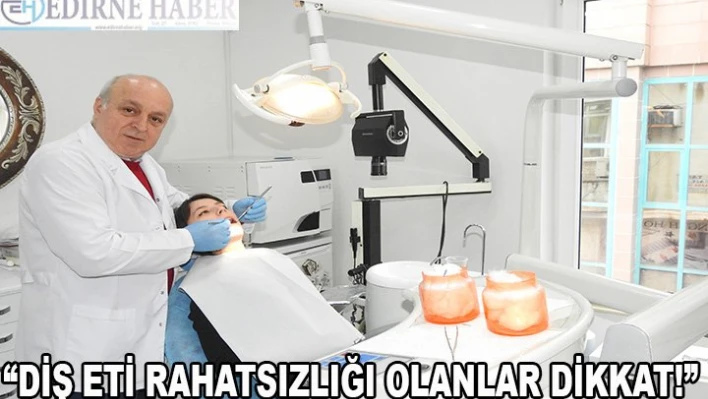 'Diş eti rahatsızlığı olanlar dikkat!'