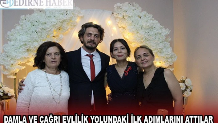  DAMLA VE ÇAĞRI EVLİLİK YOLUNDAKİ İLK ADIMLARINI ATTILAR