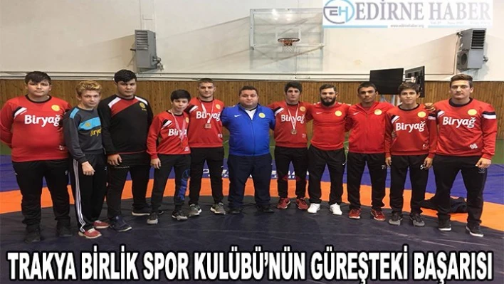 Trakya Birlik Spor Kulübü'nün güreşteki başarısı
