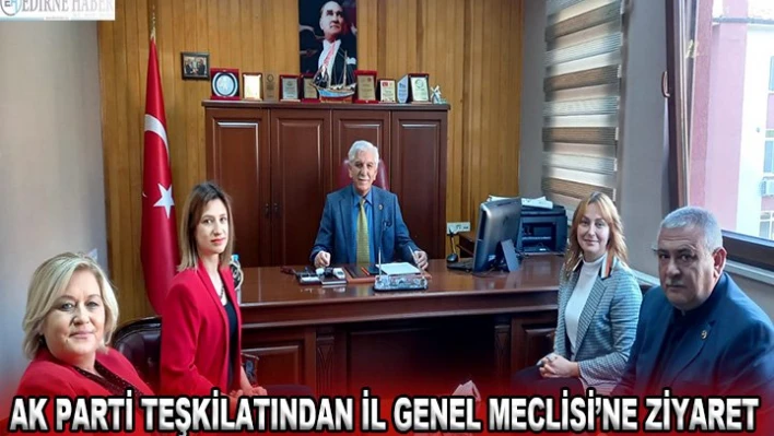 AK Parti teşkilatından İl Genel Meclisi'ne ziyaret