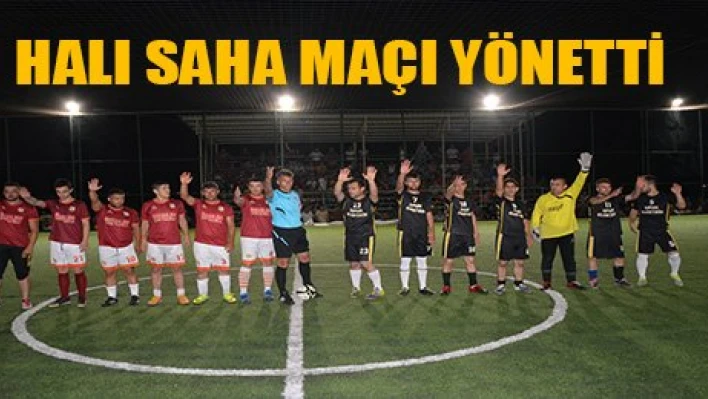 Süper Lig hakemi halı saha maçı yönetti