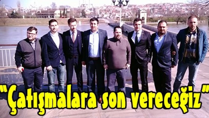 'Çatışmalara son vereceğiz'
