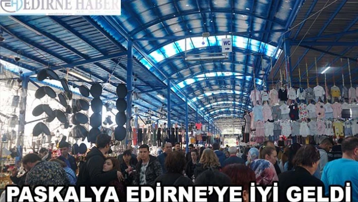 PASKALYA EDİRNE'YE İYİ GELDİ