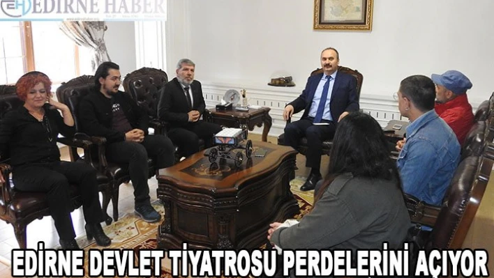 Edirne Devlet Tiyatrosu perdelerini açıyor