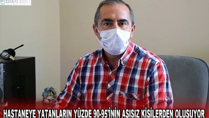 'Hastaneye yatanların yüzde 90-95'inin aşısız kişilerden oluşuyor'