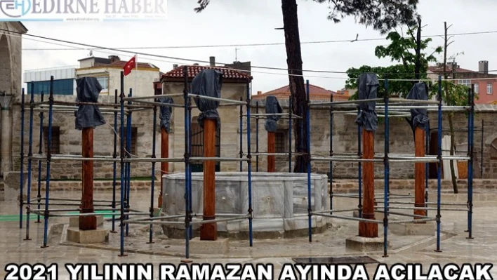 2021 yılının ramazan ayında açılacak