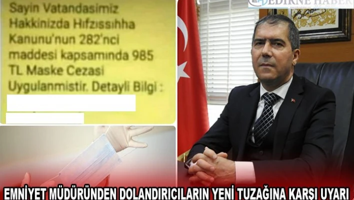 EMNİYET MÜDÜRÜNDEN DOLANDIRICILARIN YENİ TUZAĞINA KARŞI UYARI