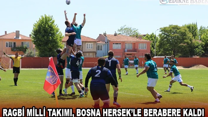 Ragbi Milli Takımı, Bosna Hersek'le berabere kaldı