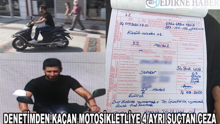 Edirne'de maske denetiminden kaçan motosikletliye 4 ayrı suçtan ceza uygulandı