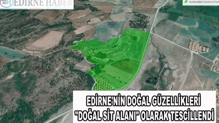 Edirne'nin doğal güzellikleri 'doğal sit alanı' olarak tescillendi