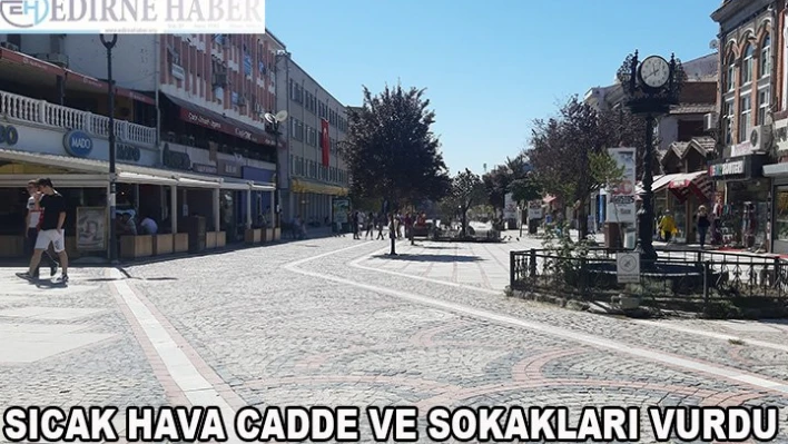 Sıcak hava cadde ve sokakları vurduÂ 