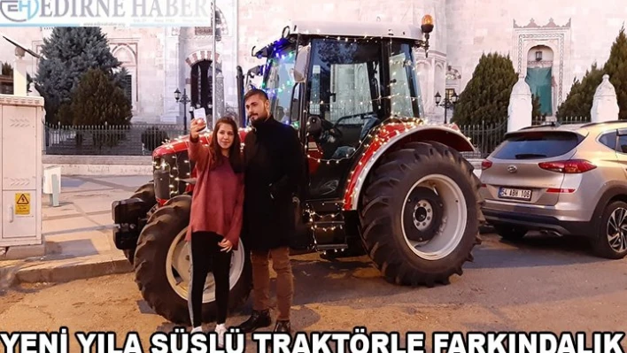 Yeni yıla süslü traktörle farkındalık