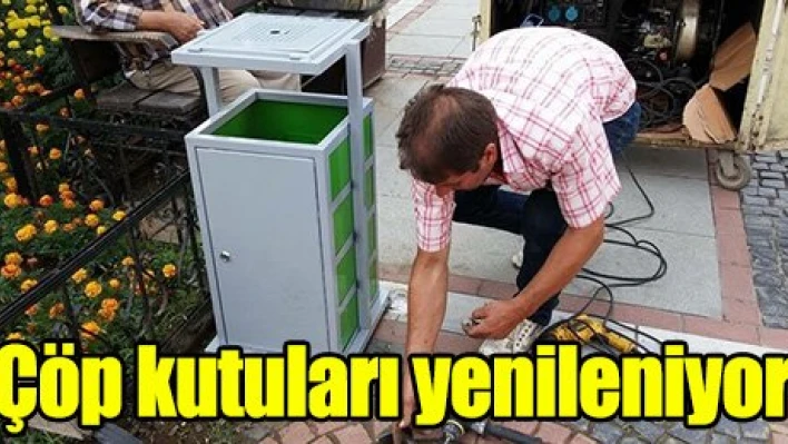 Çöp kutuları yenileniyor