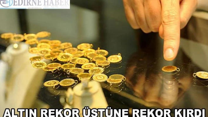 Altın Rekor Üstüne Rekor Kırdı