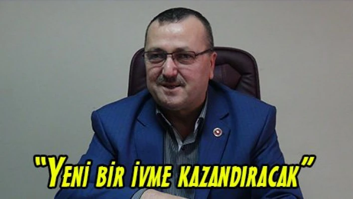 'Yeni bir ivme kazandıracak'