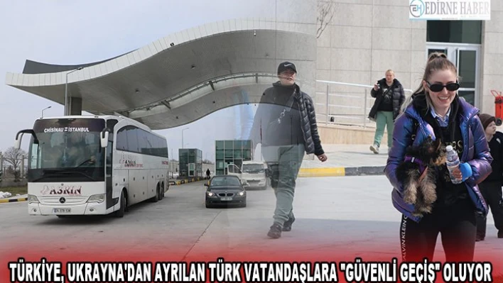 Türkiye, Ukrayna'dan ayrılan Türk Cumhuriyetleri vatandaşlarına 'güvenli geçiş' oluyor