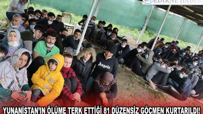 YUNANİSTAN'IN ÖLÜME TERK ETTİĞİ 81 DÜZENSİZ GÖÇMEN KURTARILDI!