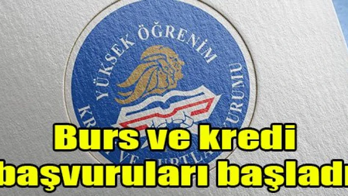 Burs ve kredi başvuruları başladı