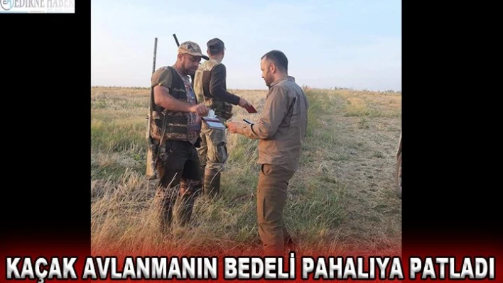 Kaçak avlanmanın bedeli pahalıya patladı