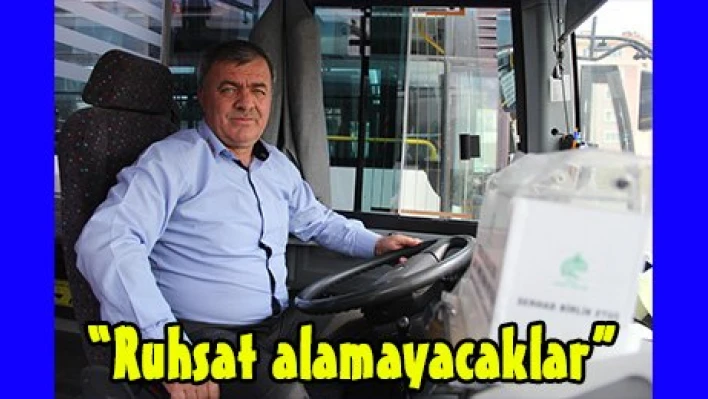 'Ruhsat alamayacaklar'