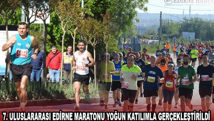 7. Uluslararası Edirne Maratonu yoğun katılımla gerçekleştirildi