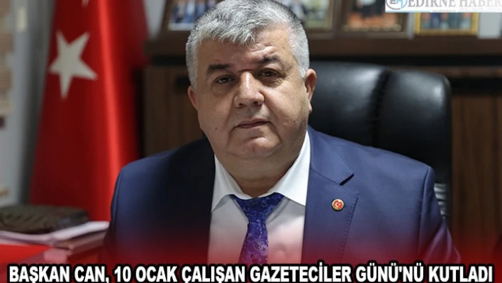 Başkan Can, 10 Ocak Çalışan Gazeteciler Günü'nü kutladı