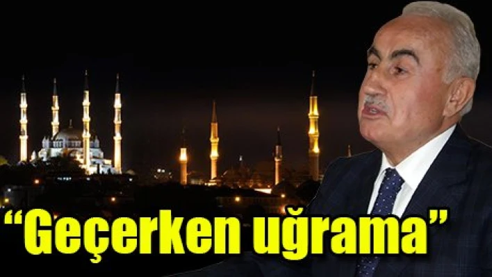 'Geçerken uğrama'