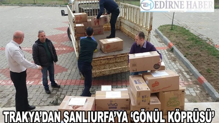 Trakya'dan Şanlıurfa'ya 'gönül köprüsü'