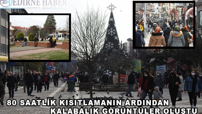 80 saatlik kısıtlamanın ardından kalabalık görüntüler oluştu 