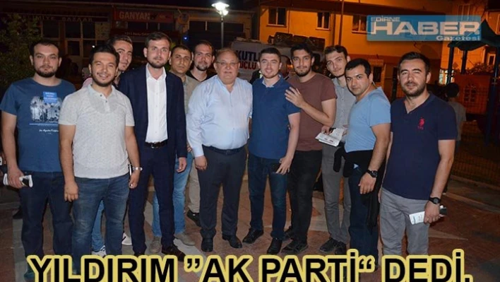 Yıldırım, 'AK Parti' dedi