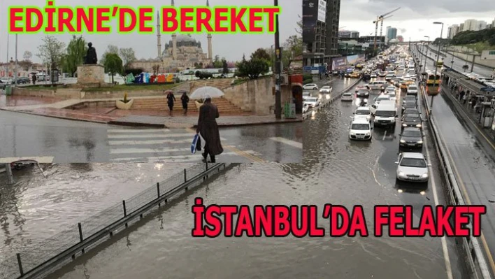 İstanbul'a felaket, Edirne'ye bereket yağdı