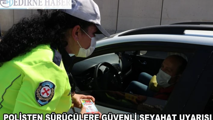 Polisten sürücülere güvenli seyahat uyarısı