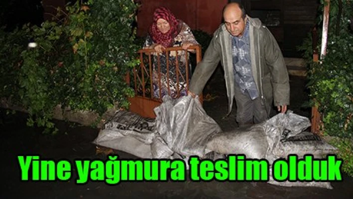 Yine yağmura teslim olduk