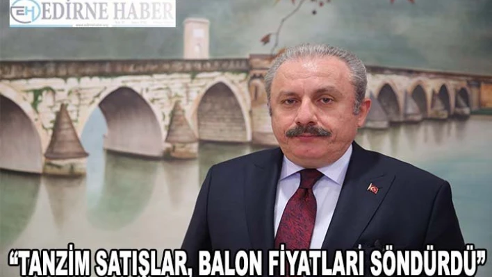 'Tanzim satışlar, balon fiyatları söndürdü'