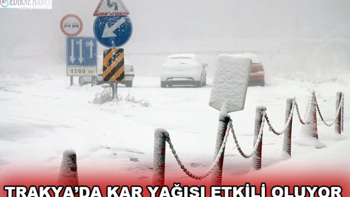 Trakya'da kar yağışı etkili oluyor